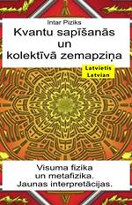 Kvantu sapišanas un kolektiva zemapzina. Visuma fizika un metafizika. Jaunas interpretacijas