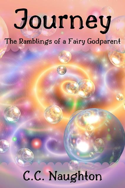 Journey: The Ramblings of a Fairy Godparent - C.C. Naughton - ebook