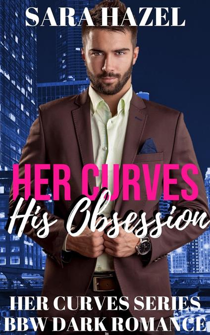 Her Curves: His Obsession - Sara Hazel - ebook