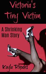 Victoria's Tiny Victim: A Shrinking Man Story