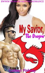 My Savior, The Dragon: BWWM Dragon Shifter Romance