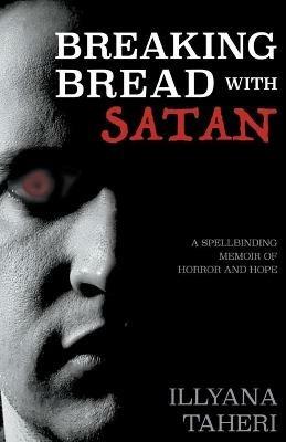 Breaking Bread with Satan - Illyana Taheri - cover