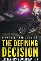 The Defining Decision - J R Mathis,Susan Mathis - cover