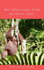 Our Inheritance from the Great Apes