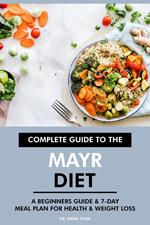 Complete Guide to the Mayr Diet: A Beginners Guide & 7-Day Meal Plan for Health & Weight Loss