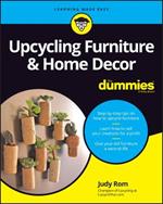 Upcycling Furniture & Home Decor For Dummies