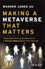 Making a Metaverse That Matters: From Snow Crash & Second Life to A Virtual World Worth Fighting For