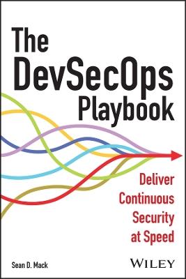 The DevSecOps Playbook: Deliver Continuous Security at Speed - Sean D. Mack - cover