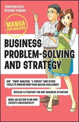 Business Problem-Solving and Strategy: Manga for Success - Takayuki Kito,Keisuke Yamabe - cover