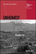 Unhomely Life: Modernity, Mobilities and the Making of Home in China