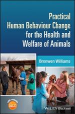 Practical Human Behaviour Change for the Health and Welfare of Animals