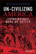 Un-Civilizing America: How Win-Win Deals Make Us Better