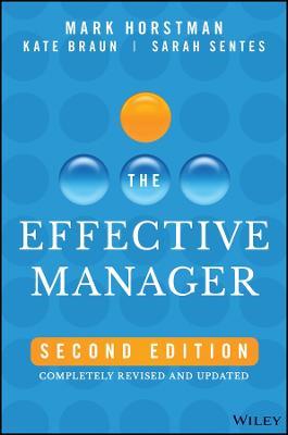 The Effective Manager: Completely Revised and Updated - Mark Horstman,Kate Braun,Sarah Sentes - cover