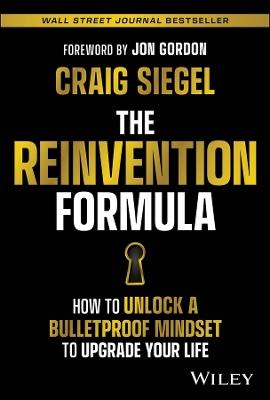 The Reinvention Formula: How to Unlock a Bulletproof Mindset to Upgrade Your Life - Craig Siegel - cover