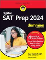 Digital SAT Prep 2024 For Dummies: Book + 4 Practice Tests Online, Updated for the NEW Digital Format