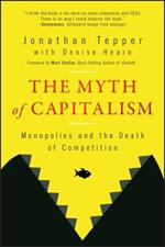 The Myth of Capitalism: Monopolies and the Death of Competition