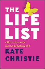 The Life List: Master Every Moment and Live an Audacious Life