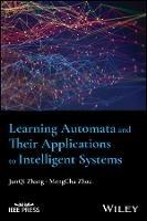 Learning Automata and Their Applications to Intelligent Systems