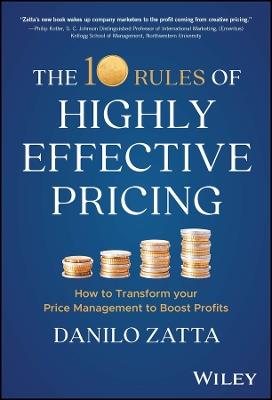 The 10 Rules of Highly Effective Pricing: How to Transform Your Price Management to Boost Profits - Danilo Zatta - cover