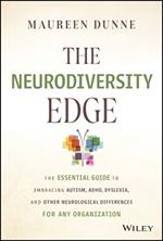 The Neurodiversity Edge: The Essential Guide to Embracing Autism, ADHD, Dyslexia, and Other Neurological Differences for Any Organization