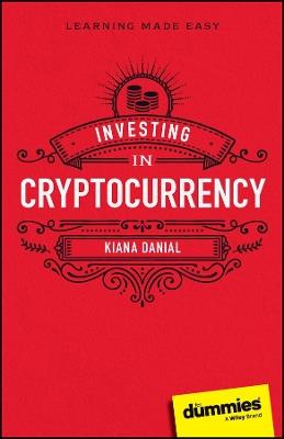 Investing in Cryptocurrency For Dummies - Kiana Danial - cover