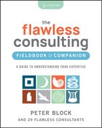 The Flawless Consulting Fieldbook & Companion