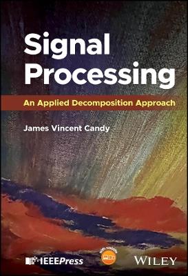 Signal Processing: An Applied Decomposition Approach - James Vincent Candy - cover