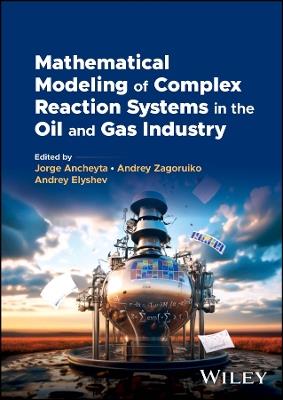 Mathematical Modeling of Complex Reaction Systems in the Oil and Gas Industry - cover