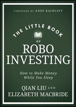 The Little Book of Robo Investing: How to Make Money While You Sleep