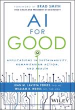 AI for Good: Applications in Sustainability, Humanitarian Action, and Health