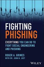 Fighting Phishing: Everything You Can Do to Fight Social Engineering and Phishing