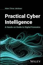 Practical Cyber Intelligence: A Hands-on Guide to Digital Forensics