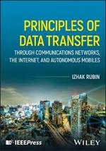 Principles of Data Transfer Through Communications Networks, the Internet, and Autonomous Mobiles