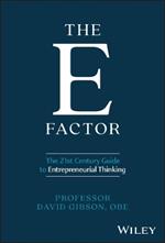 The E Factor: The 21st Century Guide to Entrepreneurial Thinking