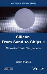 Silicon, From Sand to Chips, Volume 1