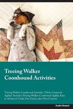 Treeing Walker Coonhound Activities Treeing Walker Coonhound Activities (Tricks, Games & Agility) Includes: Treeing Walker Coonhound Agility, Easy to Advanced Tricks, Fun Games, plus New Content