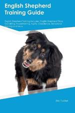 English Shepherd Training Guide English Shepherd Training Includes: English Shepherd Tricks, Socializing, Housetraining, Agility, Obedience, Behavioral Training, and More