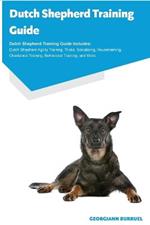 Dutch Shepherd Training Guide Dutch Shepherd Training Guide Includes: Dutch Shepherd Agility Training, Tricks, Socializing, Housetraining, Obedience Training, Behavioral Training, and More