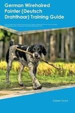 German Wirehaired Pointer (Deutsch Drahthaar) Training Guide German Wirehaired Pointer Training Includes: German Wirehaired Pointer Tricks, Socializing, Housetraining, Agility, Obedience, Behavioral Training, and More