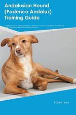 Andalusian Hound (Podenco Andaluz) Training Guide Andalusian Hound Training Includes: Andalusian Hound Tricks, Socializing, Housetraining, Agility, Obedience, Behavioral Training, and More