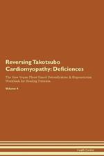 Reversing Takotsubo Cardiomyopathy: Deficiencies The Raw Vegan Plant-Based Detoxification & Regeneration Workbook for Healing Patients. Volume 4