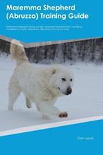 Maremma Shepherd (Abruzzo) Training Guide Maremma Shepherd Training Includes: Maremma Shepherd Tricks, Socializing, Housetraining, Agility, Obedience, Behavioral Training, and More