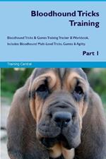 Bloodhound Tricks Training Bloodhound Tricks & Games Training Tracker & Workbook. Includes: Bloodhound Multi-Level Tricks, Games & Agility. Part 1