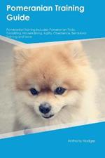 Pomeranian Training Guide Pomeranian Training Includes: Pomeranian Tricks, Socializing, Housetraining, Agility, Obedience, Behavioral Training, and More