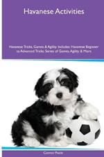 Havanese Activities Havanese Tricks, Games & Agility. Includes: Havanese Beginner to Advanced Tricks, Series of Games, Agility and More