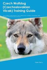 Czech Wolfdog (Czechoslovakian Vlcak) Training Guide Czech Wolfdog Training Includes: Czech Wolfdog Tricks, Socializing, Housetraining, Agility, Obedience, Behavioral Training, and More