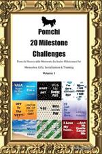 Pomchi 20 Milestone Challenges Pomchi Memorable Moments. Includes Milestones for Memories, Gifts, Socialization & Training Volume 1