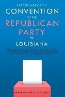 Proceedings of the Convention of the Republican Party of Louisiana: Held at Economy Hall, New Orleans, September 25, 1865, and of the Central Executive Committee of the Friends of Universal Suffrage of Louisiana, Now, the Central Executive Committee of the Republican Party of Louisiana
