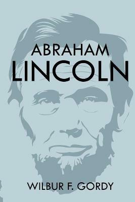 Abraham Lincoln - Wilbur F Gordy - cover