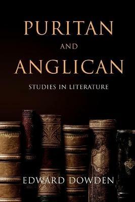 Puritan and Anglican: Studies in Literature - Edward Dowden - cover